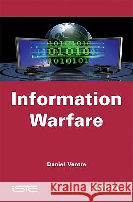 Information Warfare Daniel Ventre 9781848210943 Wiley-Iste - książka