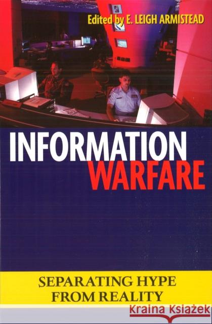 Information Warfare: Separating Hype from Reality Armistead, Leigh 9781597970587 Potomac Books - książka