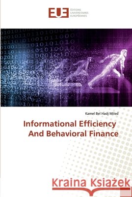 Informational Efficiency And Behavioral Finance Bel Hadj Miled, Kamel 9786138458081 Éditions universitaires européennes - książka