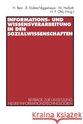 Informations- Und Wissensverarbeitung in Den Sozialwissenschaften: Beiträge Zur Umsetzung Neuer Informationstechnologien Best, Heinrich 9783531125015 Vs Verlag Fur Sozialwissenschaften - książka