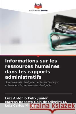 Informations sur les ressources humaines dans les rapports administratifs Luiz Antonio Feli Marcos Roberto Goi Luiz Carlo 9786207690480 Editions Notre Savoir - książka