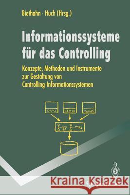 Informations-Systeme Für Das Controlling: Konzepte, Methoden Und Instrumente Zur Gestaltung Von Controlling-Informations-Systemen Biethahn, Jörg 9783540577782 Springer - książka