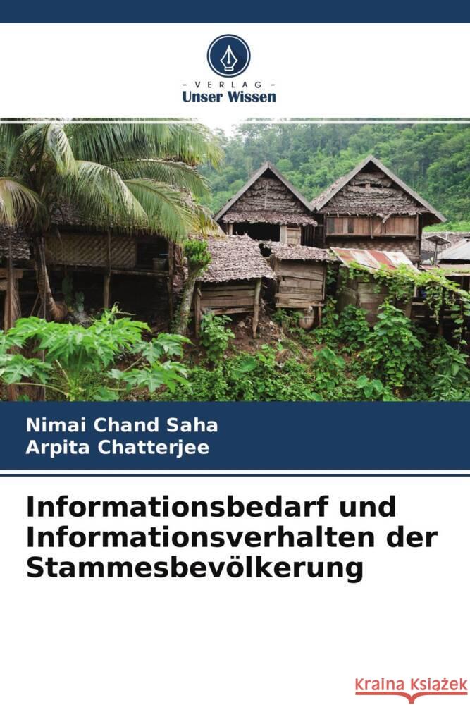 Informationsbedarf und Informationsverhalten der Stammesbevölkerung Saha, Nimai Chand, Chatterjee, Arpita 9786204479231 Verlag Unser Wissen - książka