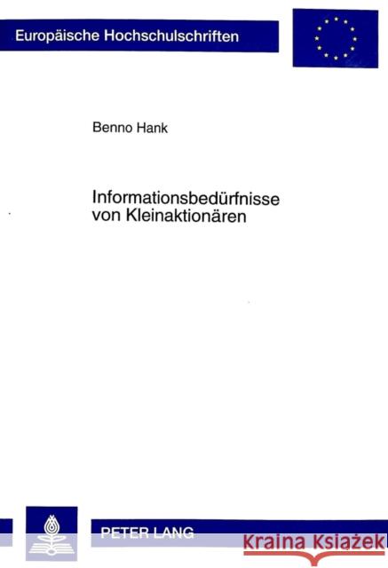 Informationsbeduerfnisse Von Kleinaktionaeren: Zur Gestaltung Von Investor Relations Hank, Benno 9783631349007 Peter Lang Gmbh, Internationaler Verlag Der W - książka
