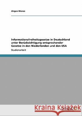 Informationsfreiheitsgesetze in Deutschland unter Berücksichtigung entsprechender Gesetze in den Niederlanden und den USA J. Rgen Menze 9783640288724 Grin Verlag - książka