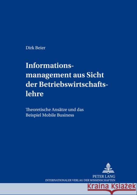 Informationsmanagement Aus Sicht Der Betriebswirtschaftslehre: Theoretische Ansaetze Und Das Beispiel Mobile Business Gabriel, Roland 9783631396971 Peter Lang Gmbh, Internationaler Verlag Der W - książka
