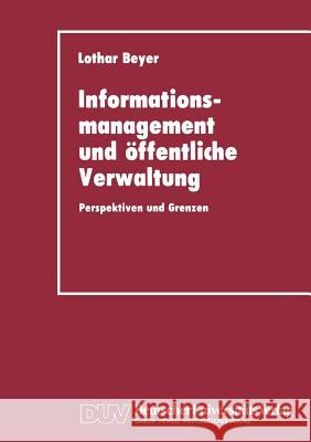 Informationsmanagement Und Öffentliche Verwaltung: Perspektiven Und Grenzen Beyer, Lothar 9783824420339 Deutscher Universitats Verlag - książka