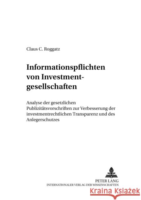 Informationspflichten Von Investmentgesellschaften: Analyse Der Gesetzlichen Publizitaetsvorschriften Zur Verbesserung Der Investmentrechtlichen Trans Adams, Michael 9783631512111 Lang, Peter, Gmbh, Internationaler Verlag Der - książka