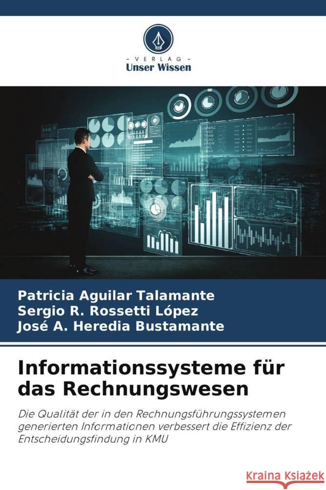 Informationssysteme für das Rechnungswesen Aguilar Talamante, Patricia, Rossetti López, Sergio R., Heredia Bustamante, José A. 9786206910855 Verlag Unser Wissen - książka