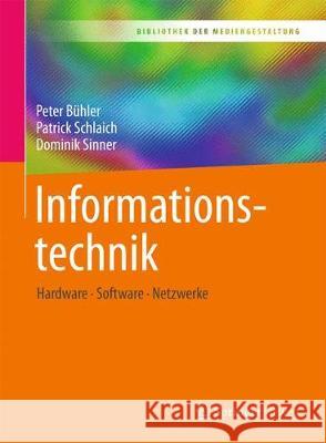 Informationstechnik: Hardware - Software - Netzwerke Bühler, Peter 9783662547311 Springer Vieweg - książka