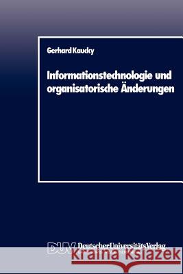 Informationstechnologie Und Organisatorische Änderungen Kaucky, Gerhard 9783824400072 Deutscher Universitats Verlag - książka