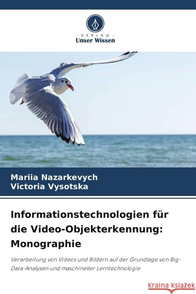 Informationstechnologien für die Video-Objekterkennung: Monographie Nazarkevych, Mariia, Vysotska, Victoria 9786208351762 Verlag Unser Wissen - książka