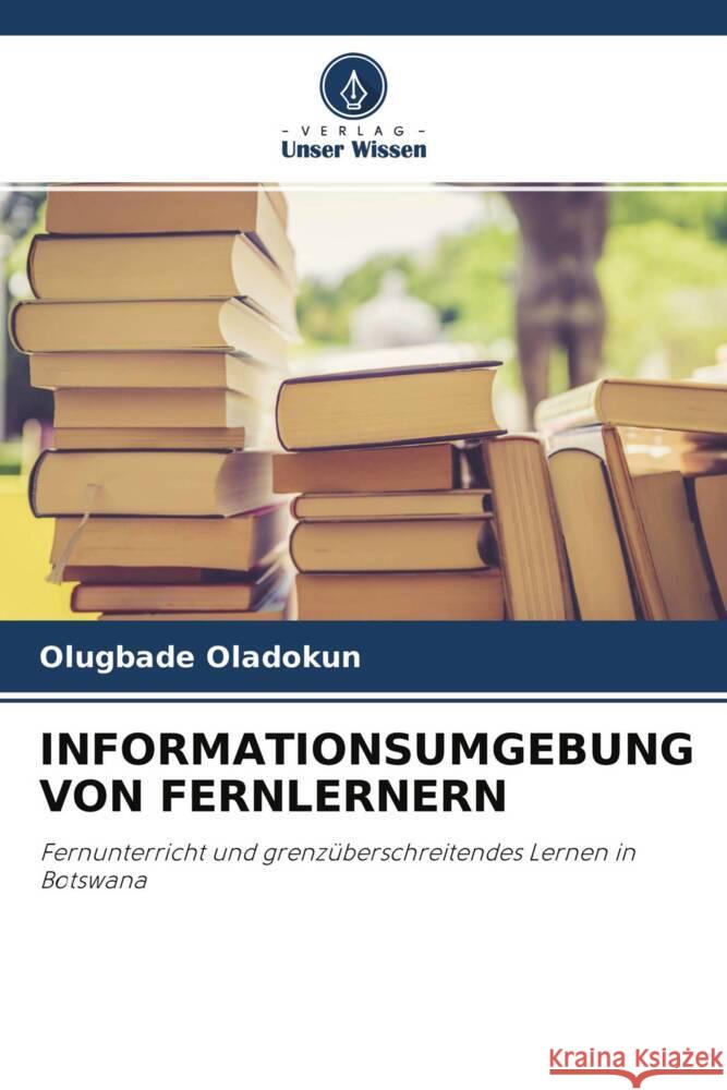 INFORMATIONSUMGEBUNG VON FERNLERNERN Oladokun, Olugbade 9786203328479 Verlag Unser Wissen - książka