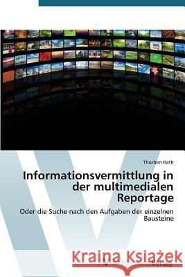 Informationsvermittlung in der multimedialen Reportage Rath Thorben 9783639787283 AV Akademikerverlag - książka