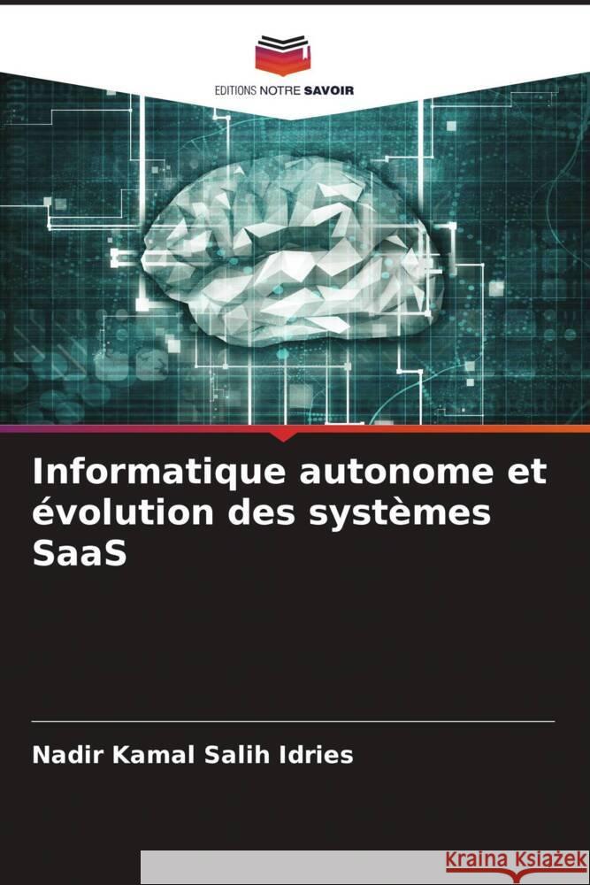 Informatique autonome et évolution des systèmes SaaS Salih Idries, Nadir Kamal 9786205394786 Editions Notre Savoir - książka