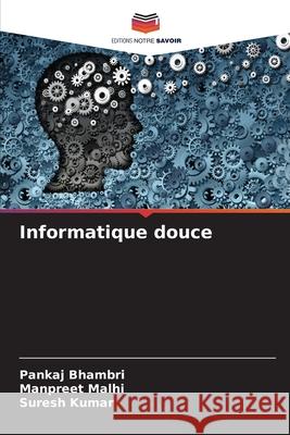 Informatique douce Bhambri, Pankaj, Malhi, Manpreet, Kumar, Suresh 9783330504196 Editions Notre Savoir - książka