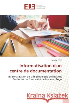 Informatisation d'un centre de documentation Aku Tepe 9786203413946 Editions Universitaires Europeennes - książka