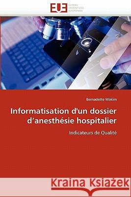 Informatisation d''un Dossier d''anesthésie Hospitalier Wakim-B 9786131558054 Editions Universitaires Europeennes - książka