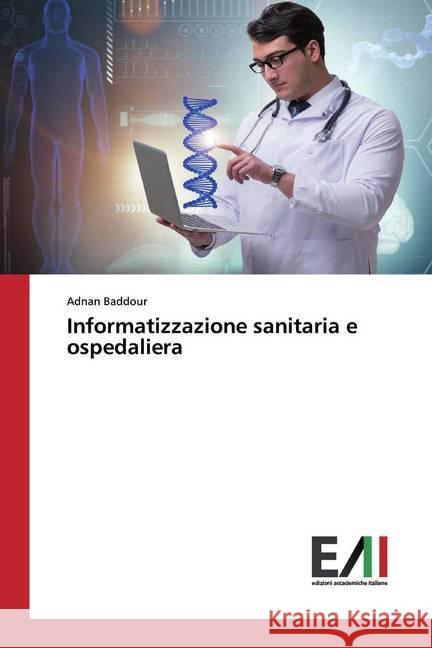 Informatizzazione sanitaria e ospedaliera Baddour, Adnan 9786200829535 Edizioni Accademiche Italiane - książka