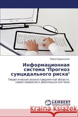 Informatsionnaya Sistema Prognoz Suitsidal'nogo Riska Duryndina Mariya 9783659169526 LAP Lambert Academic Publishing - książka