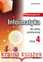 Informatyka SP 4 Teraz bajty (3D) w.2023 Grażyna Koba 9788396479426 Migra - książka