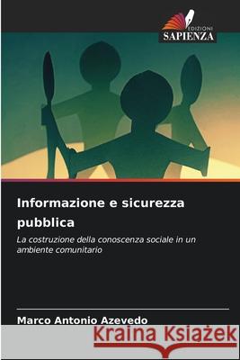 Informazione e sicurezza pubblica Azevedo, Marco Antonio 9786209373404 Edizioni Sapienza - książka