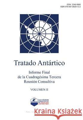 Informe Final de la Cuadragésima Tercera Reunión Consultiva del Tratado Antártico. Volumen II Secretaría del Tratado Antártico 9789878929132 Secretaria del Tratado Antartico - książka