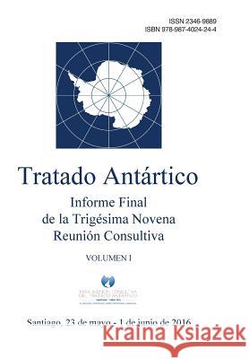 Informe Final de la Trigésima Novena Reunión Consultiva del Tratado Antártico - Volumen I Tratado Antartico, Reunion Consultiva 9789874024244 Secretaria del Tratado Antartico - książka