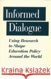 Informed Dialogue: Using Research to Shape Education Policy Around the World McGinn, Noel 9780275954420 Praeger Publishers