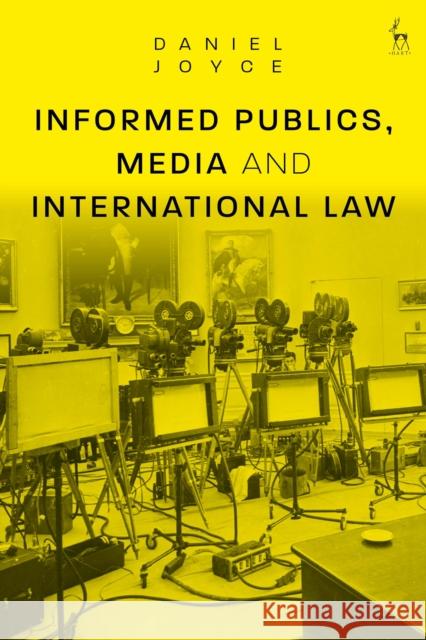 Informed Publics, Media and International Law Daniel Joyce 9781509945580 Hart Publishing - książka