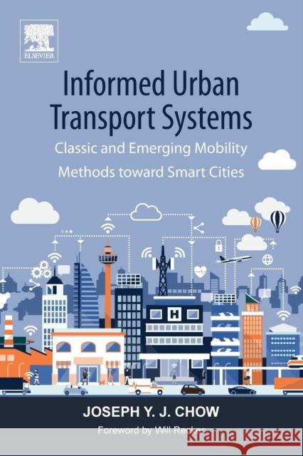 Informed Urban Transport Systems: Classic and Emerging Mobility Methods Toward Smart Cities Joseph Chow 9780128136133 Elsevier - książka