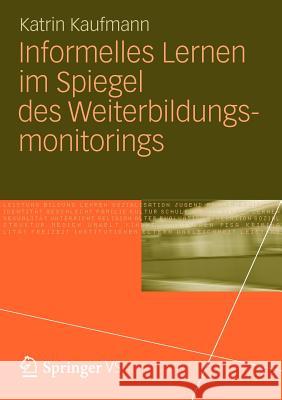 Informelles Lernen Im Spiegel Des Weiterbildungsmonitorings Katrin Kaufmann 9783531193847 Vs Verlag F R Sozialwissenschaften - książka