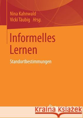 Informelles Lernen: Standortbestimmungen Kahnwald, Nina 9783658157920 Springer vs - książka