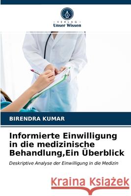 Informierte Einwilligung in die medizinische Behandlung, Ein Überblick Kumar, Birendra 9786200865113 Verlag Unser Wissen - książka