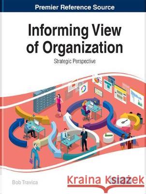 Informing View of Organization: Strategic Perspective Bob Travica 9781799827603 Business Science Reference - książka