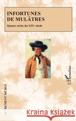 Infortunes de mul?tres: Quatre r?cits du XIXe si?cle Barbara T. Cooper Roger Little 9782336604831 Editions L'Harmattan - książka