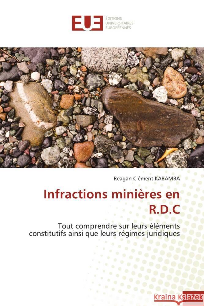 Infractions minières en R.D.C KABAMBA, Reagan Clément 9786206686941 Éditions universitaires européennes - książka
