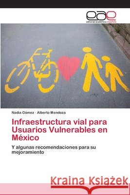 Infraestructura vial para Usuarios Vulnerables en México Gómez, Nadia 9786202156677 Editorial Académica Española - książka