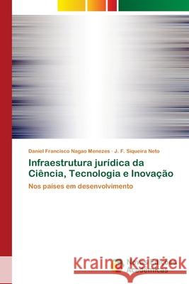 Infraestrutura jurídica da Ciência, Tecnologia e Inovação Nagao Menezes, Daniel Francisco 9786139635863 Novas Edicioes Academicas - książka