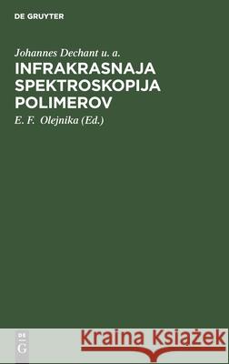 Infrakrasnaja Spektroskopija Polimerov Johannes Dechant U a, A A Archangelʹskij, E F Olejnika 9783112481134 De Gruyter - książka