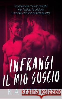 Infrangi il mio guscio Magagnato, Alessandra 9781975867447 Createspace Independent Publishing Platform - książka