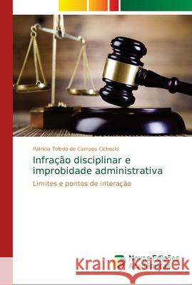 Infração disciplinar e improbidade administrativa Toledo de Campos Cichocki, Patrícia 9786139652051 Novas Edicioes Academicas - książka