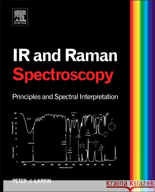 Infrared and Raman Spectroscopy: Principles and Spectral Interpretation Larkin, Peter 9780123869845 An Elsevier Title - książka