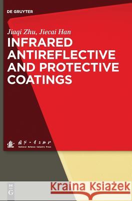 Infrared Antireflective and Protective Coatings Jiaqi Zhu, Jiecai Han, National Defense Industry Press 9783110488098 De Gruyter - książka