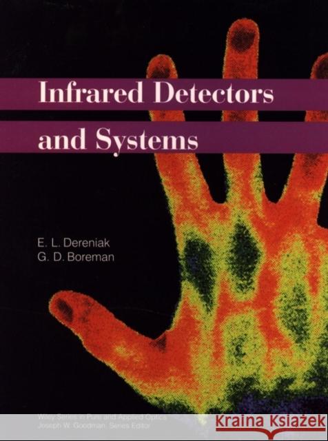 Infrared Detectors and Systems Eustace L. Dereniak G. D. Boreman Dereniak 9780471122098 Wiley-Interscience - książka