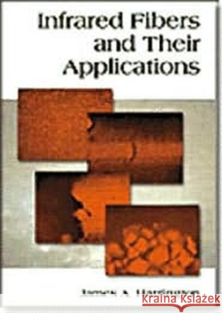 Infrared Fibers and Their Applications  Harrington, James A. 9780819452184  - książka