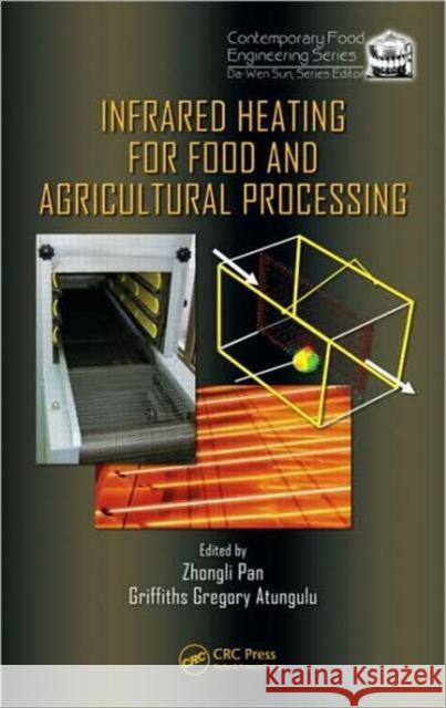 Infrared Heating for Food and Agricultural Processing Zhongli Pan   9781420090970 Taylor & Francis - książka