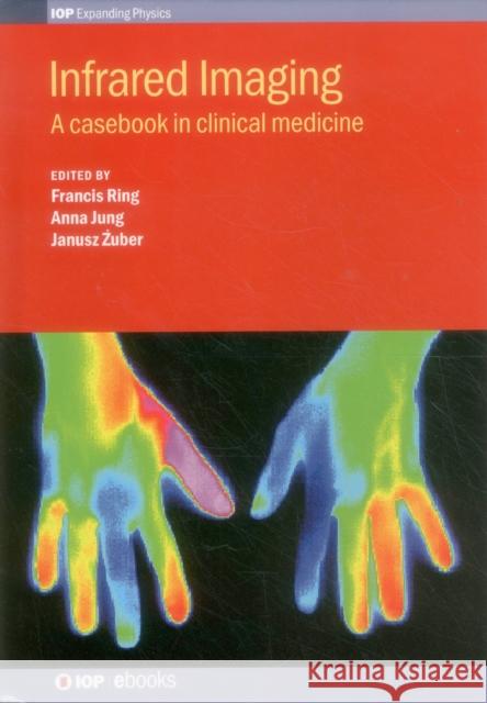 Infrared Imaging: A Casebook in Clinical Francis Ring   9780750311441 Institute of Physics Publishing - książka