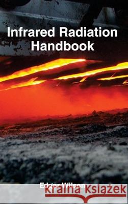 Infrared Radiation Handbook Edgar Wilson 9781632382948 NY Research Press - książka