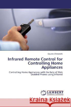 Infrared Remote Control for Controlling Home Appliances Gaurav Chitranshi 9783848431267 LAP Lambert Academic Publishing - książka